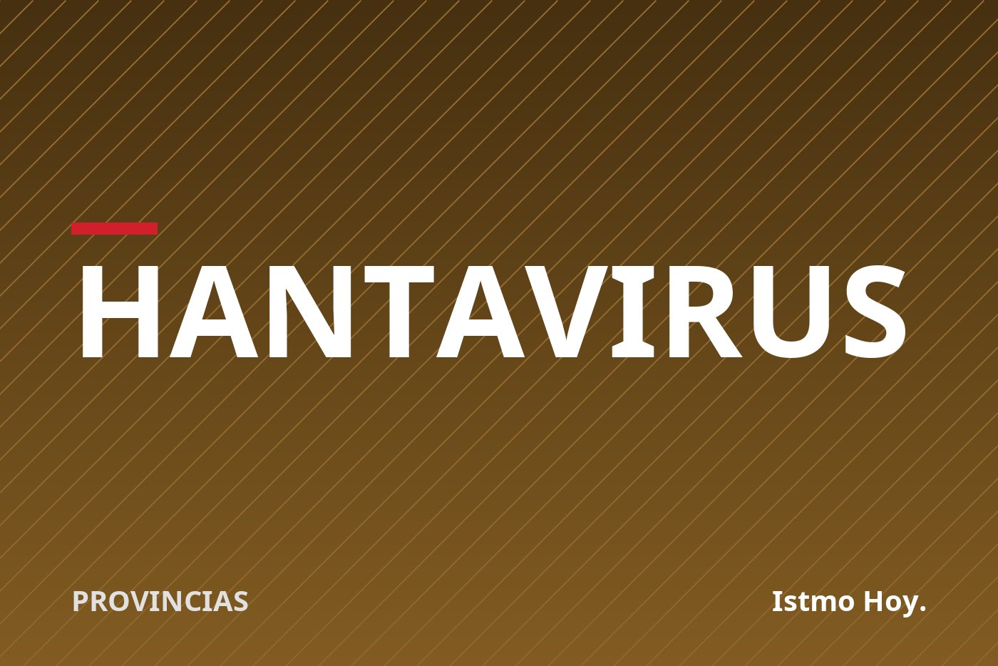 Minsa espera resultados del Gorgas para confirmar posible caso de hantavirus en Guararé